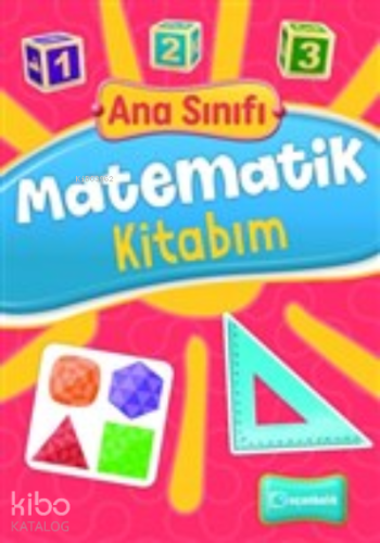 Ana Sınıfı Matematik Kitabım | Şenay Erdem | Uçanbalık Yayıncılık