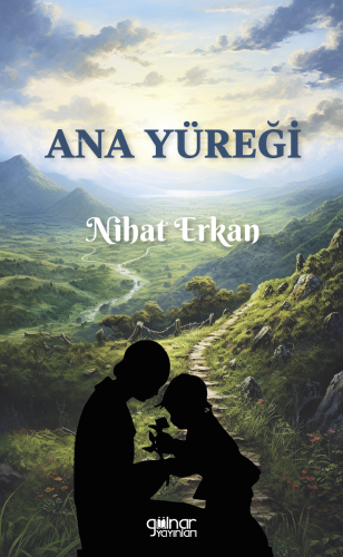 Ana Yüreği | Nihat Erkan | Gülnar Yayınları