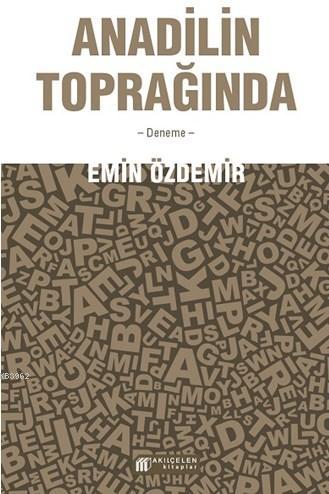 Anadilin Toprağında | Emin Özdemir | Akılçelen Kitaplar