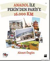 Anadol İle Pekin'den Paris'e 16.000 Km | Ahmet Öngün | Doğan Kitap