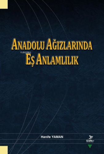 Anadolu Ağızlarında Eş Anlamlılık | Hanife Yaman | Grafiker Yayınları