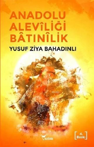 Anadolu Aleviliği Batınilik | Yusuf Ziya Bahadınlı | Yazılama Yayınevi