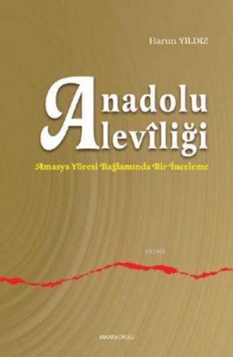 Anadolu Alevîliği | Harun Yıldız | Ankara Okulu Yayınları