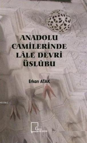 Anadolu Camilerinde Lale Devri Üslubu | Erkan Atak | Gece Akademi