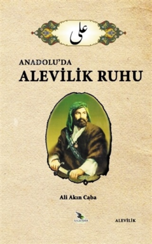 Anadolu’da Alevilik Ruhu | Ali Akın Caba | Kalender Yayınevi