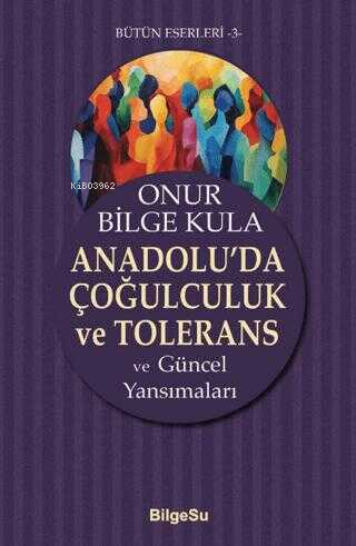 Anadolu’da Çoğulculuk ve Tolerans | Onur Bilge Kula | Bilgesu Yayıncıl