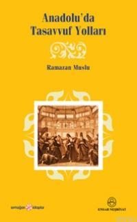 Anadoluda Tasavvuf Yolları | Ramazan Muslu | Ensar Neşriyat