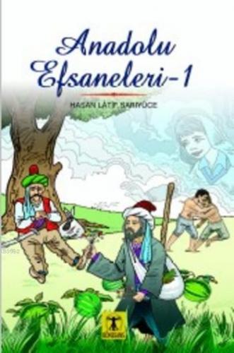 Anadolu Efsaneleri 1 | Hasan Latif Sarıyüce | Rönesans Yayınları