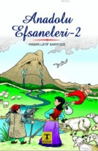 Anadolu Efsaneleri 2 | Hasan Latif Sarıyüce | Rönesans Yayınları