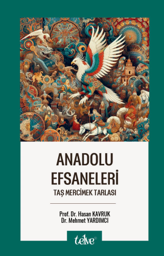 Anadolu Efsaneleri;Taş Mercimek Tarlası | Hasan Kavruk | Telve Kitap