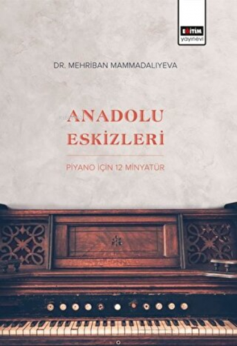 Anadolu Eskizleri: Piyano İçin 12 Minyatür | Mehriban Mammadaliyeva | 