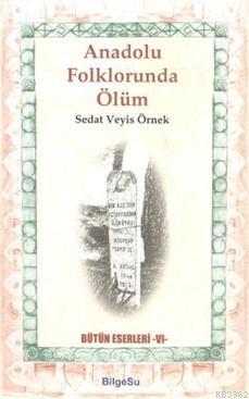 Anadolu Folklorunda Ölüm | Sedat Veyis Örnek | Bilgesu Yayıncılık