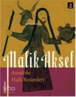 Anadolu Halk Resimleri | Malik Aksel | Kapı Yayınları