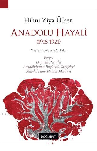 Anadolu Hayali (1918-1921) | Hilmi Ziya Ülken | Doğu Batı Yayınları