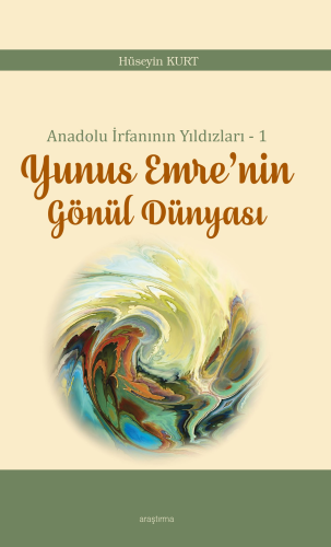 Anadolu İrfanının Yıldızları – 1;Yunus Emre’nin Gönül Dünyası | Hüseyi