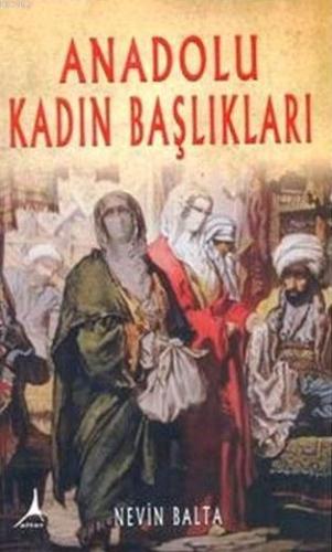 Anadolu Kadın Başlıkları | Nevin Balta | Alter Yayıncılık