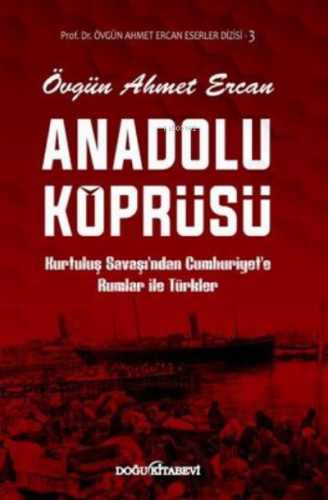 Anadolu Köprüsü Kurtuluş Savaşından Cumhuriyete Rumlar ile Türkler | Ö