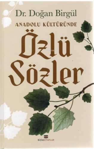 Anadolu Kültüründe Özlü Sözler | Doğan Birgül | Bizim Kitaplar Yayınev