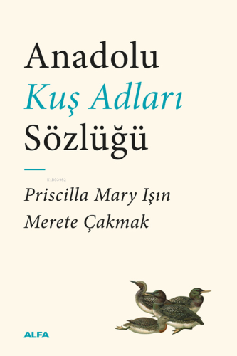 Anadolu Kuş Adları Sözlüğü | Priscilla Mary Işın | Alfa Basım Yayım Da