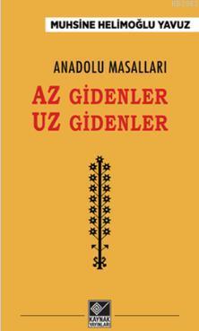 Anadolu Masalları - Az Gidenler Uz Gidenler | Muhsine Helimoğlu Yavuz 