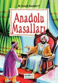 Anadolu Masalları; İlk Gençlik Klasikleri 9 | Ali Öztürk | Erdem Çocuk