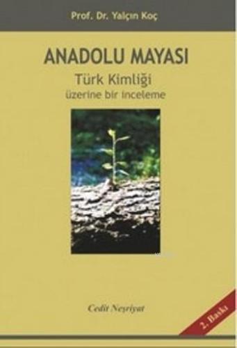 Anadolu Mayası; Türk Kimliği Üzerine Bir İnceleme | Yalçın Koç | Cedit