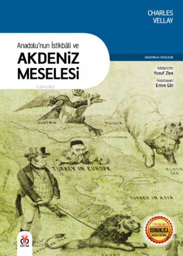 Anadolu’nun İstikbâli ve Akdeniz Meselesi | Charles Vellay | DBY Yayın