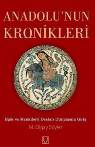 Anadolu`nun Kronikleri | M. Olgay Söyler | Karakum Yayınevi