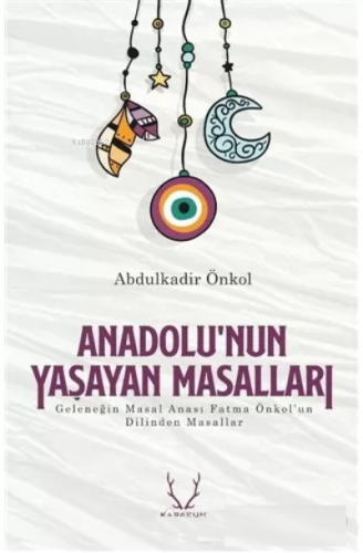 Anadolu’nun Yaşayan Masalları - Abdulkadir Önkol | Abdulkadir Önkol | 