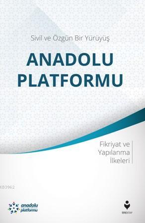 Anadolu Platformu; Sivil ve Özgün Bir Yürüyüş | Kolektif | Tire Kitap