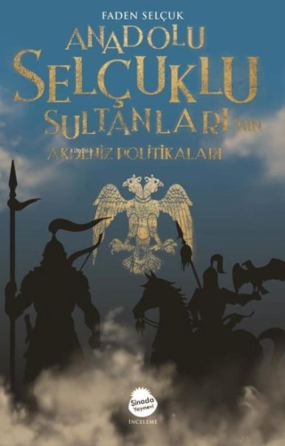 Anadolu Selçuklu Sultanları'nın Akdeniz Politikaları | Faden Selçuk | 