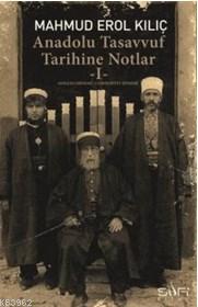 Anadolu Tasavvuf Tarihine Notlar 1 | Mahmud Erol Kılıç | Sufi Kitap