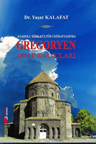 Anadolu Türk Kültür Coğrafyasında Gregoryen Halk İnançları | Yaşar Kal