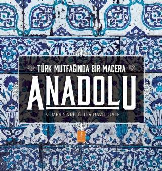 Anadolu ˝Türk Mutfağında Bir Macera˝ / Anatolia ˝Adventures In Turkish