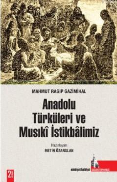 Anadolu Türkleri ve Musıkî İstikbâlimiz | Mahmut Ragıp Gazimihal | Doğ