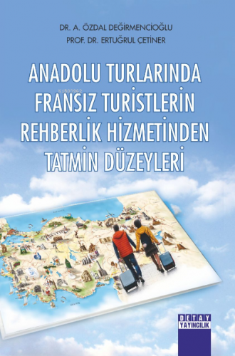 Anadolu Turlarında Fransız Turistlerin Rehberlik Hizmetinden Tatmin Dü