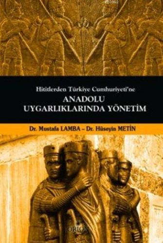 Anadolu Uygarlıklarında Yönetim; Hititlerden Türkiye Cumhuriyeti'ne | 