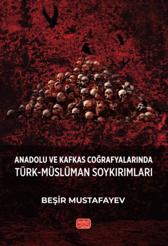 Anadolu ve Kafkas Coğrafyalarında Türk-Müslüman Soykırımları | Beşir M