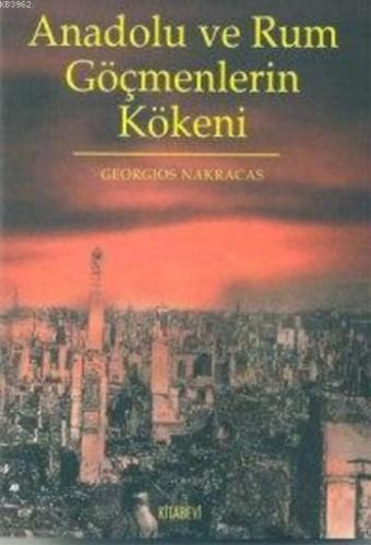 Anadolu ve Rum Göçmenlerin Kökeni | Georgios Nakracas | Kitabevi Yayın