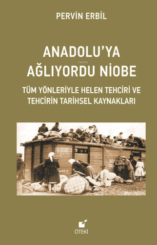 Anadolu’ya Ağlıyordu Niobe (Tüm Yönleriyle Helen Tehciri ve Tehcirin T