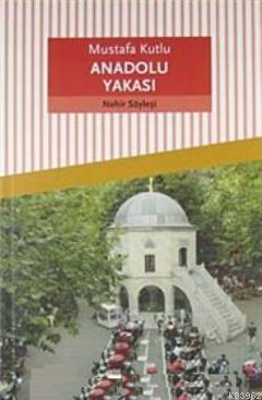 Anadolu Yakası | Mustafa Kutlu | Dergah Yayınları