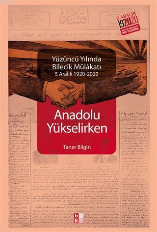 Anadolu Yükselirken Yüzüncü Yılında Bilecik Mülakatı; 5 Aralık 1920 - 