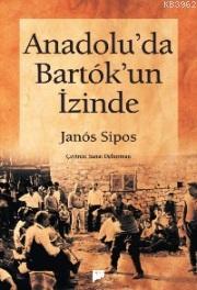 Anadolu'da Bartok'un İzinde | Janos Sıpos | Pan Yayıncılık