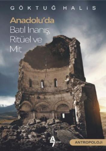 Anadolu'da Batıl İnanış Ritüel ve Mit | Göktuğ Halis | A7 Kitap