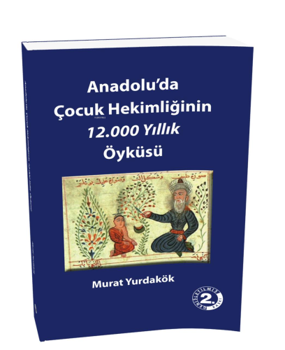 Anadolu'da Çocuk Hekimliğinin 12.000 Yıllık Öyküsü | Murat Yurdakök | 