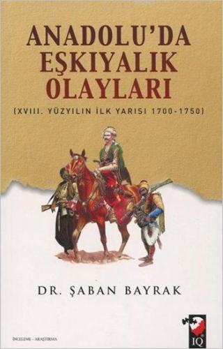 Anadoluda Eşkıyalık Olayları; XVIII. Yüzyılın İlk yarısı 1700 - 1750 |