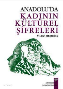 Anadoluda Kadının Kültürel Şifreleri | Yıldız Cıbıroğlu | Arkeoloji ve