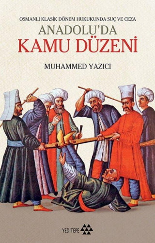 Anadolu'da Kamu Düzeni; Osmanlı Klasik Dönem Hukukunda Suç ve Ceza | M