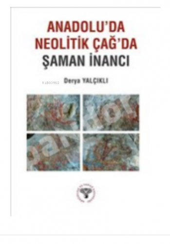 Anadolu'da Neolitik Çağ'da Şaman İnancı | Derya Yalçıklı | Arkeoloji v