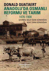 Anadolu'da Osmanlı Reformu ve Tarım 1876-1908 | Donald Quataert | Türk